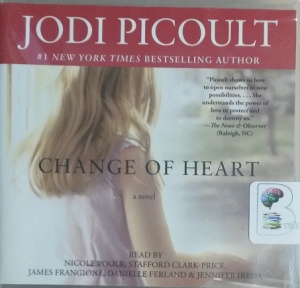 Change of Heart written by Jodi Picoult performed by Nicole Poole, Stafford Clarke-Price, James Frangione and Danielle Ferland on CD (Unabridged)